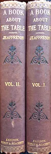 (Food History) Jeaffreson, John Cordy. A Book About the Table. 2 vols.