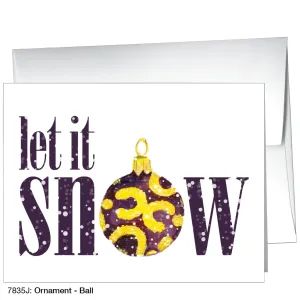 Ornament - Ball, Greeting Card (7835J) Ornament - Ball, Greeting Card (7835J)