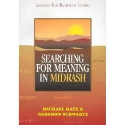 Searching for Meaning in Midrash Lessons for Everyday Living